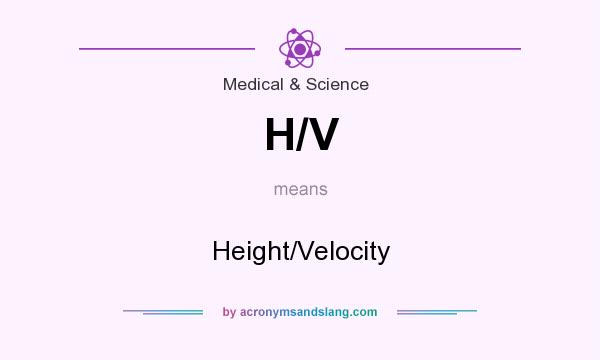 What does H/V mean? It stands for Height/Velocity