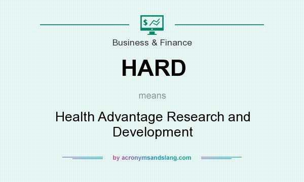 What does HARD mean? It stands for Health Advantage Research and Development