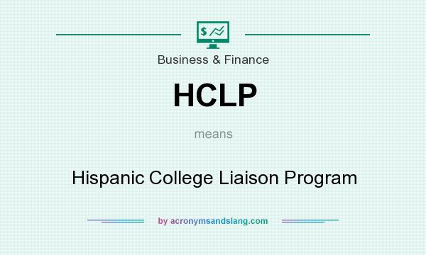 What does HCLP mean? It stands for Hispanic College Liaison Program