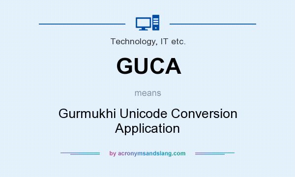 What does GUCA mean? It stands for Gurmukhi Unicode Conversion Application
