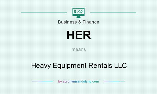 What does HER mean? It stands for Heavy Equipment Rentals LLC