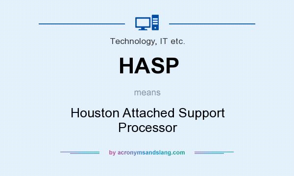 What does HASP mean? It stands for Houston Attached Support Processor