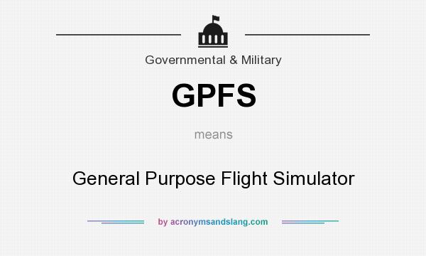 What does GPFS mean? It stands for General Purpose Flight Simulator
