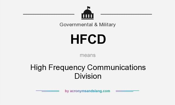 What does HFCD mean? It stands for High Frequency Communications Division