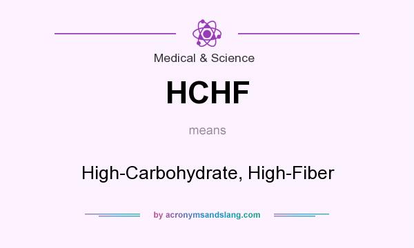 What does HCHF mean? It stands for High-Carbohydrate, High-Fiber