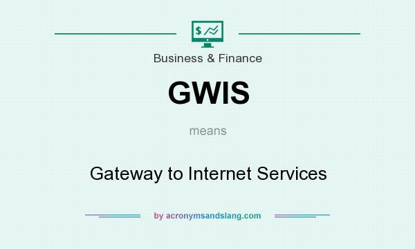 What does GWIS mean? It stands for Gateway to Internet Services