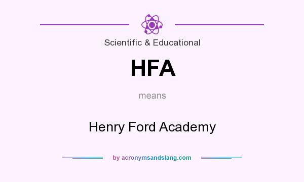 What does HFA mean? It stands for Henry Ford Academy