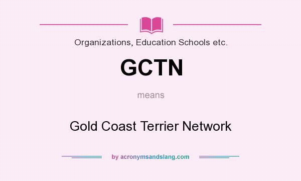 What does GCTN mean? It stands for Gold Coast Terrier Network