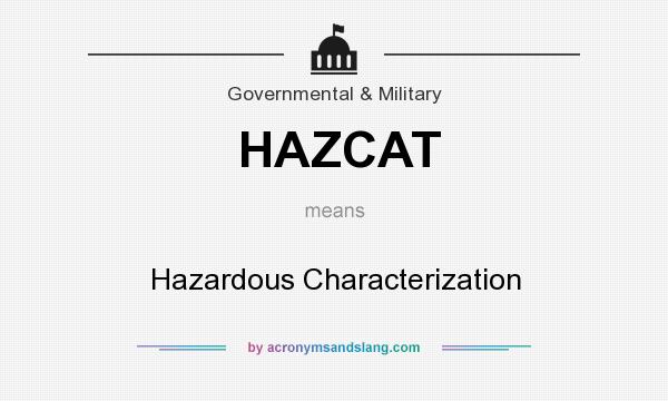 What does HAZCAT mean? It stands for Hazardous Characterization