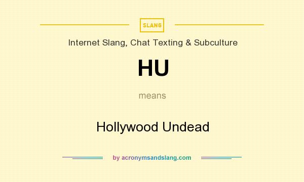 What does HU mean? It stands for Hollywood Undead