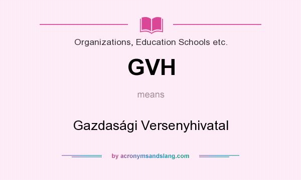 What does GVH mean? It stands for Gazdasági Versenyhivatal