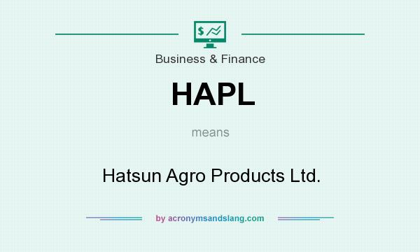 What does HAPL mean? It stands for Hatsun Agro Products Ltd.