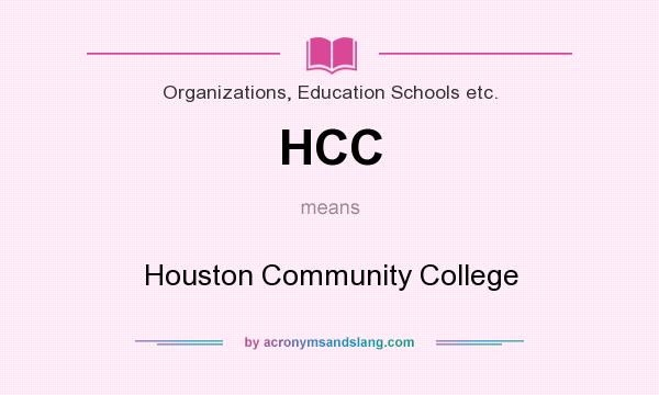 What does HCC mean? It stands for Houston Community College