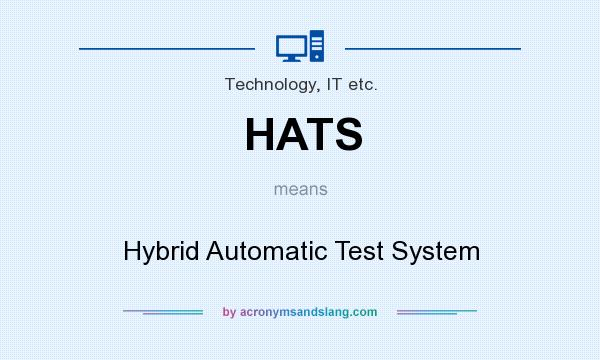 What does HATS mean? It stands for Hybrid Automatic Test System