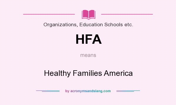 What does HFA mean? It stands for Healthy Families America