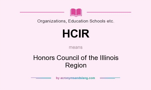 What does HCIR mean? It stands for Honors Council of the Illinois Region
