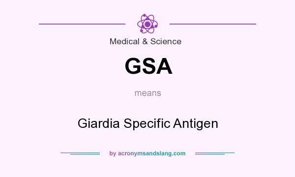What does GSA mean? It stands for Giardia Specific Antigen