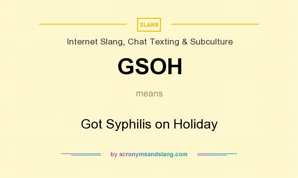 What does GSOH mean? It stands for Got Syphilis on Holiday