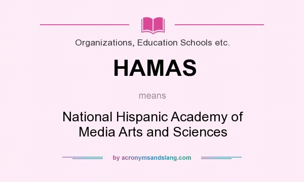 What does HAMAS mean? It stands for National Hispanic Academy of Media Arts and Sciences