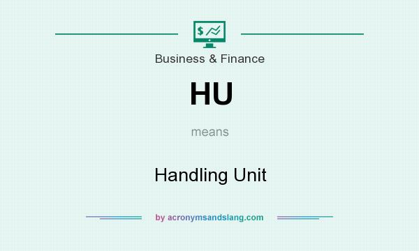 What does HU mean? It stands for Handling Unit