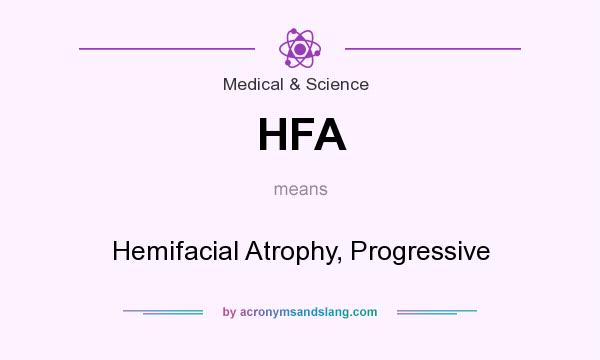 What does HFA mean? It stands for Hemifacial Atrophy, Progressive