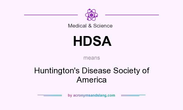 What does HDSA mean? It stands for Huntington`s Disease Society of America