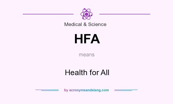 What does HFA mean? It stands for Health for All