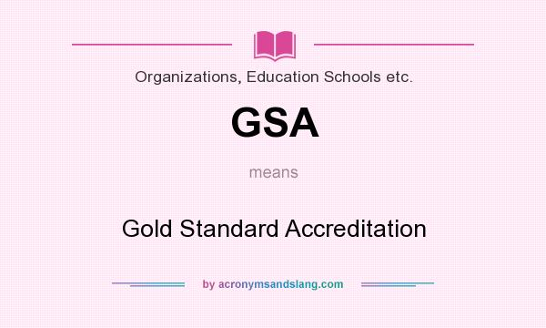 What does GSA mean? It stands for Gold Standard Accreditation