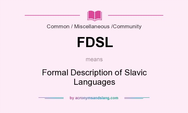 What does FDSL mean? It stands for Formal Description of Slavic Languages
