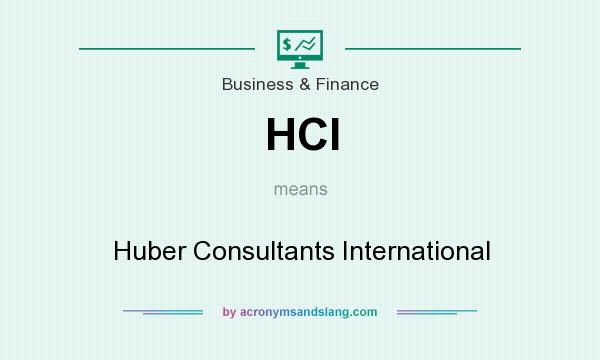 What does HCI mean? It stands for Huber Consultants International