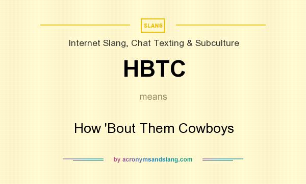 What does HBTC mean? It stands for How `Bout Them Cowboys