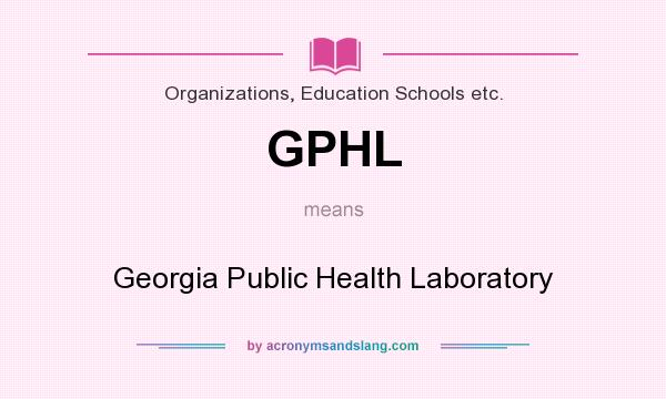 What does GPHL mean? It stands for Georgia Public Health Laboratory