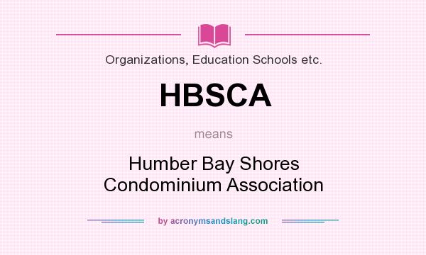 What does HBSCA mean? It stands for Humber Bay Shores Condominium Association