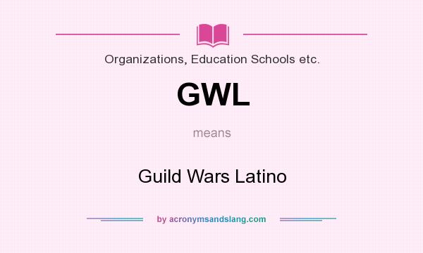 What does GWL mean? It stands for Guild Wars Latino