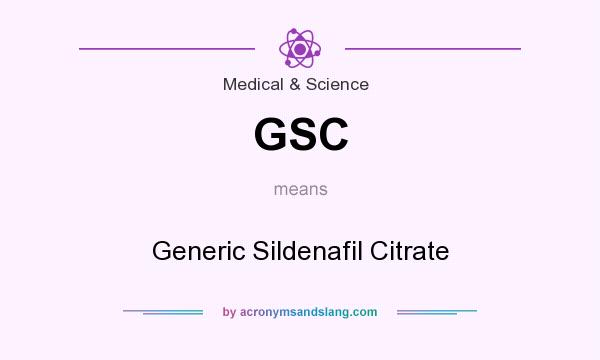 What does GSC mean? It stands for Generic Sildenafil Citrate