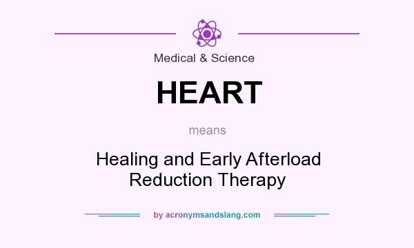 What does HEART mean? It stands for Healing and Early Afterload Reduction Therapy