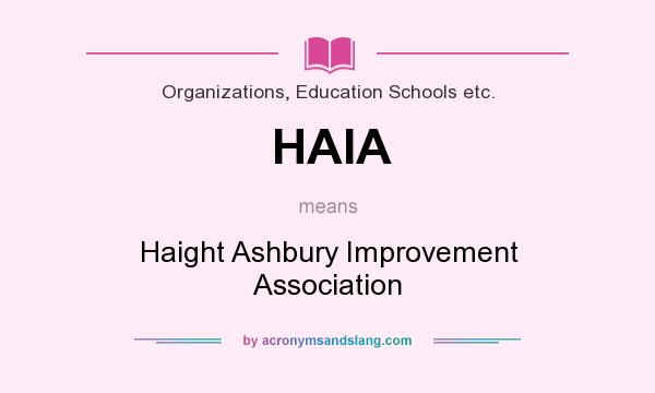 What does HAIA mean? It stands for Haight Ashbury Improvement Association