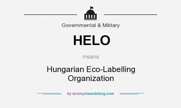 What does HELO mean? It stands for Hungarian Eco-Labelling Organization