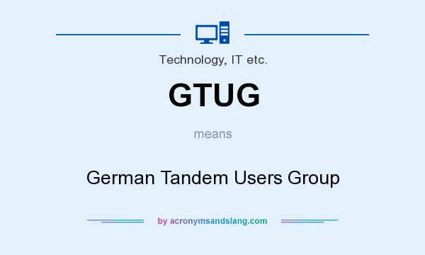 What does GTUG mean? It stands for German Tandem Users Group