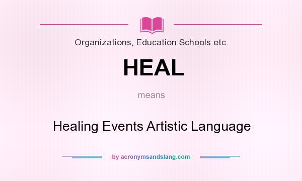 What does HEAL mean? It stands for Healing Events Artistic Language