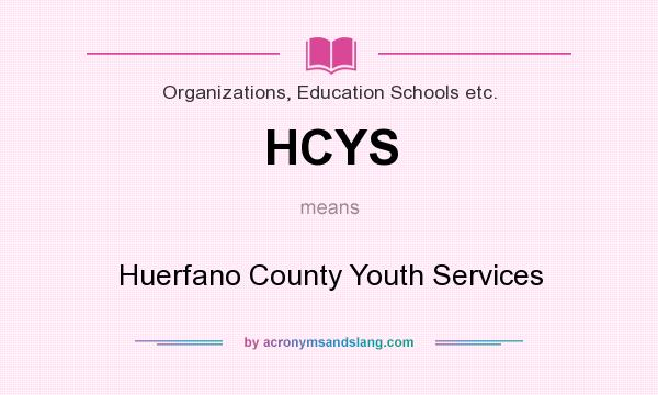 What does HCYS mean? It stands for Huerfano County Youth Services