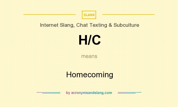 What does H/C mean? It stands for Homecoming
