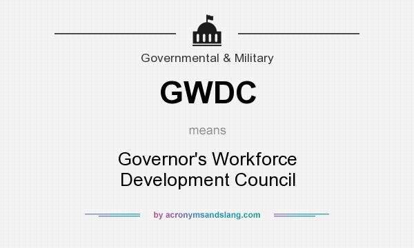 What does GWDC mean? It stands for Governor`s Workforce Development Council