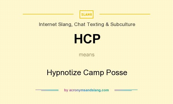 What does HCP mean? It stands for Hypnotize Camp Posse