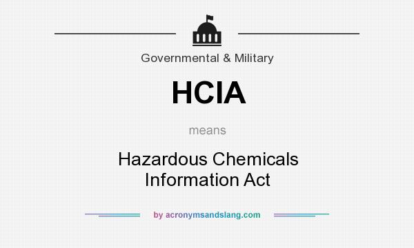 What does HCIA mean? It stands for Hazardous Chemicals Information Act