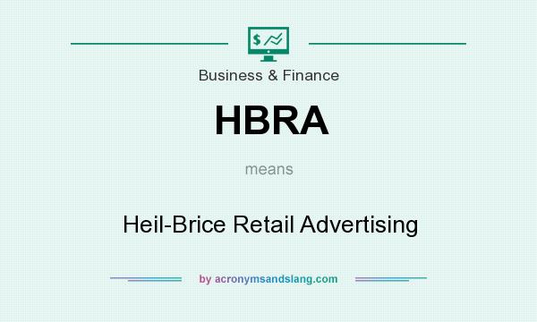What does HBRA mean? It stands for Heil-Brice Retail Advertising