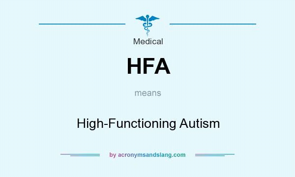 What does HFA mean? It stands for High-Functioning Autism