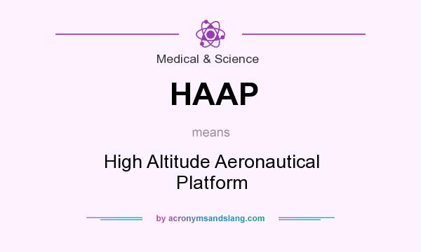 What does HAAP mean? It stands for High Altitude Aeronautical Platform