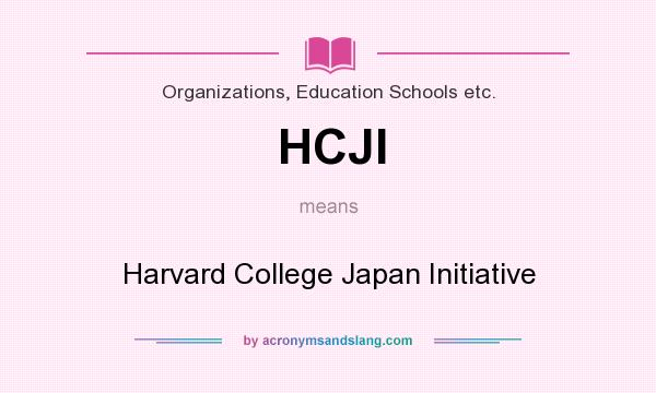 What does HCJI mean? It stands for Harvard College Japan Initiative