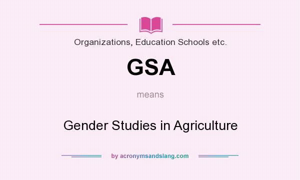 What does GSA mean? It stands for Gender Studies in Agriculture